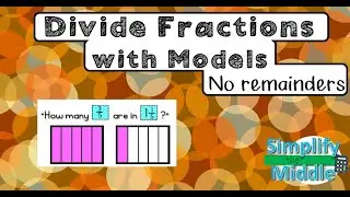 Dividing Fraction Models (No Remainders)