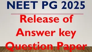 release of Answer key neet pg 2025, neet pg 2025 score card, neet pg 2025 counselling process/date