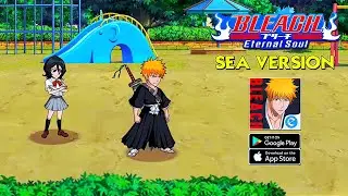 BLEACH: Eternal Soul - SEA Version Gameplay (Android/IOS)