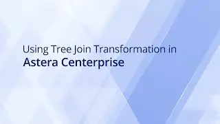 How to Create Hierarchical Data Structures with Tree Join Transformation in Astera Centerprise