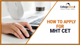 MHT CET 2022 Application Form - Dates, Fee, Registration Process, Documents Required