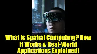 What Is Spatial Computing? How It Works & Real-World Applications Explained!
