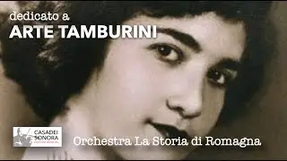 ARTE (Secondo Casadei) Dedicato ad ARTE TAMBURINI - Orchestra La Storia di Romagna
