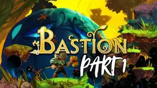BASTION FULL GAMEPLAY WALKTHROUGH PART 1 - THE BEGINNING
