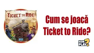 Cum se joaca Ticket to Ride? Tutorial & Reguli pe scurt [#63]