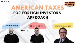 American Taxes for Foreign Investors Approach with Kenneth Kastner