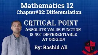 Critical Point , Absolute value function is not differentiable at origin Lec_33 Chap 02  Math 12