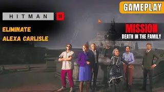 🎮 Hitman 3: Death of a Family | Alexa Carlisle Assassination | Full Gameplay Walkthrough