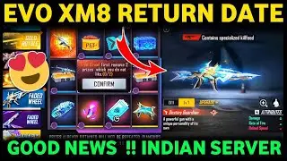 Free Fire Evo Xm8 Return | Evolution Xm8 Return Confirm Date |Evo Xm8 Return Kab Aayega India Server