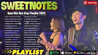 Sweetnotes Nonstop Playlist 2026⏩Best of OPM Love Songs 2026💚OPM LOVE SONGS 2026✔SWEETNOTES PLAYLIST