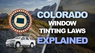 Colorado Window Tinting Law - What You Need to Know for 2019 and 2020