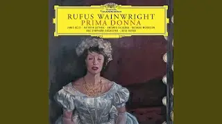 Wainwright: Prima Donna / Act 2 - Scene 1: Song 