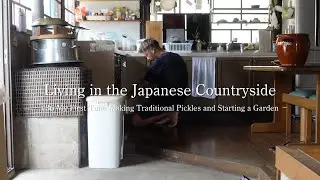 #36 Living in the Japanese Countryside | My First Time Making Traditional Pickles, Starting a Garden