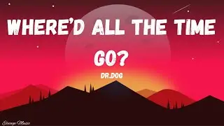 Dr.Dog- Where&rsquo;d All The Time Go? (lyrics)