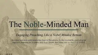 The Noble-Minded Man: Engaging Preaching Like a Berean