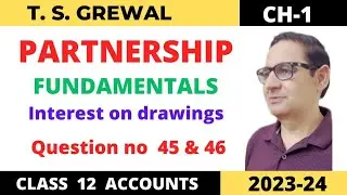 PARTNERSHIP FUNDAMENTALS T.S.GREWAL CH-1 (Interest On Drawings) Que no-45 & 46 Class 12 accounts