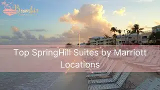 Top SpringHill Suites by Marriott Locations