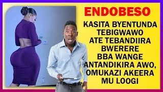 ENDOBESO: Omukazi Akeera Mu Loogi, Kasita Byantunda Tebigwawo Ate Tebandiira Bwerere | Mukunja