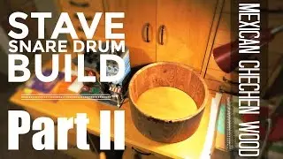 STAVE SNARE DRUM BUILD, Pt. 2
