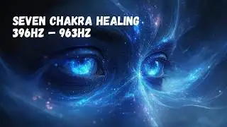 7 Chakra Healing Music | Full Body Energy Alignment with Solfeggio Frequencies (396Hz&ndash;963Hz)