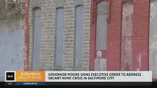Gov. Moore signs new executive order to eliminate vacant properties and revitalize Baltimore