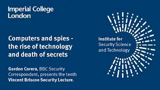Briscoe Lecture 2019: Computers and spies - the rise of technology and death of secrets