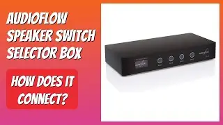 REVIEW (2025): Audioflow Speaker Switch Selector Box. Features.