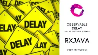 #23 RxJava - Observable Delay   Same as Observable interval?