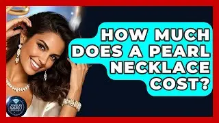How Much Does A Pearl Necklace Cost? - Jewelry Market Spotlight