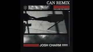 Josh Charm - Too Close For Comfort [CAN Remix]