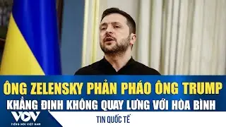 Ukraine lên tiếng sau khi ông Trump nói Kiev cản trở hòa bình | VOV