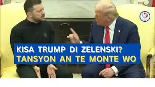 GWO TANSYON NAN WASHINGTON : RANKONT TRUMP-ZELENSKI A VIRE AN KE PWASON | ANPIL PAW&Ograve;L PIMAN BOUK