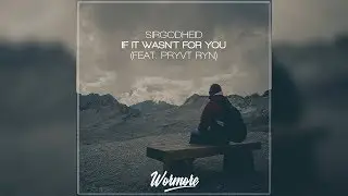 Sirgodheid - If It Wasn't For You (feat. PRYVT RYN)