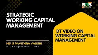 DT video on Working Capital | SWCM |  SNS Institutions