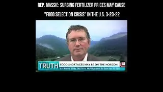 Rep. Massie: Surging Fertilizer Prices May Cause 