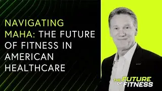 Paul Byrne - Navigating MAHA: The Future of Fitness in American Healthcare