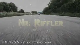HXRIZXN - it's getting dark
