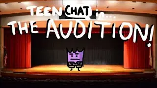 TeenCHAT: Episode 1 &ldquo;The Audition!&rdquo;