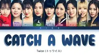 TWICE (トゥワイス) - Catch a Wave - Color Coded Lyrics (Kan/Rom/Eng)