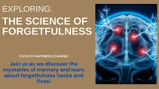 The Science Behind Forgetfulness (You Won't Forget This!}