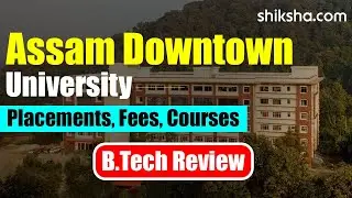 Assam Downtown University BTech Review