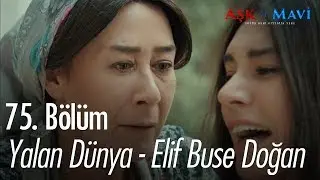 Yalan D&uuml;nya - Elif Buse Doğan - Aşk ve Mavi 75. B&ouml;l&uuml;m