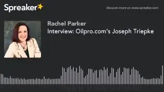 Interview: Oilpro.com's Joseph Triepke (made with Spreaker)