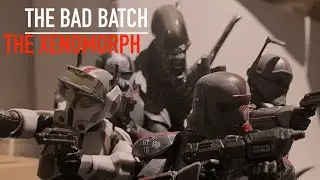 The Bad Batch: The Xenomorph (A Star Wars and Alien Stop Motion)