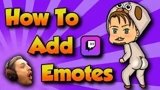 How To Add Emotes 🎊✨🎉 Twitch Tips for Beginners