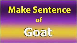 Make Sentence of Goat. Goat in a Sentence. Goat use in Sentence. Goat ka Sentence Example.