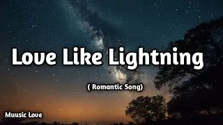 Love Like Lightning 💥 | Powerful Romantic Song (Lyrics Video) Romantic Song ❤️