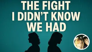 The Fight I Didn’t Know We Had