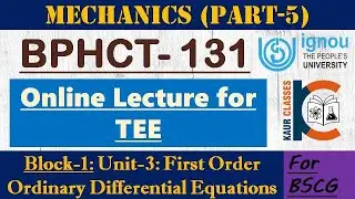 BSCG Lecture - BPHCT-131 (Part-5) | Unit-3, First Order Ordinary Differential Equations | IGNOU TEE