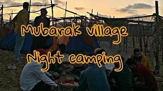 Mubarak village || mubarak village night stay || balochistan mubarak village